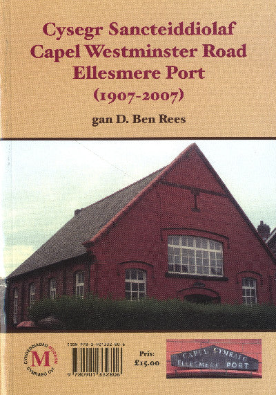 Clawr llyfr / Book cover: Cysegr Sancteiddiolaf Capel Westminster Road Ellesmere Port 1907-2007 / The Welsh Missionary Witness in Ellesmere Port 1907-2007