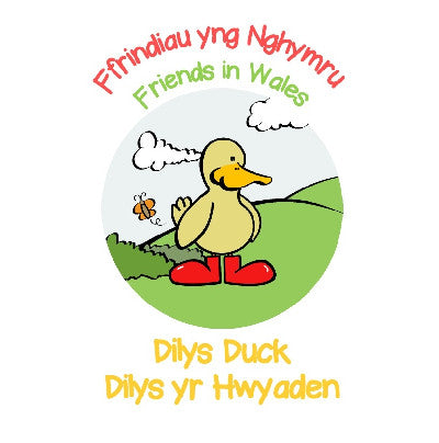 Clawr llyfr / Book cover: Ffrindiau yng Nghymru / Friends in Wales: Dilys yr Hwyaden / Dilys Duck