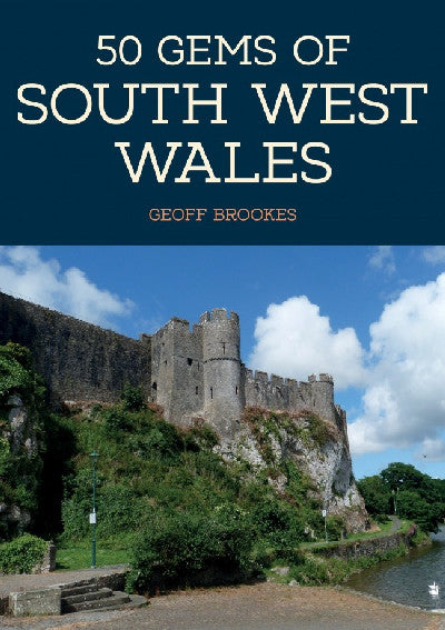 Clawr llyfr / Book cover: 50 Gems of South-West Wales - The History and Heritage of the Most Iconic Places