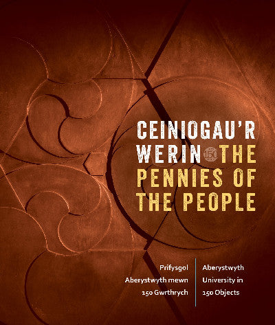 Clawr llyfr / Book cover: Ceiniogau'r Werin / The Pennies of the People: Prifysgol Aberystwyth Mewn 150 Gwrthrych / Aberystwyth University in 150 Objects