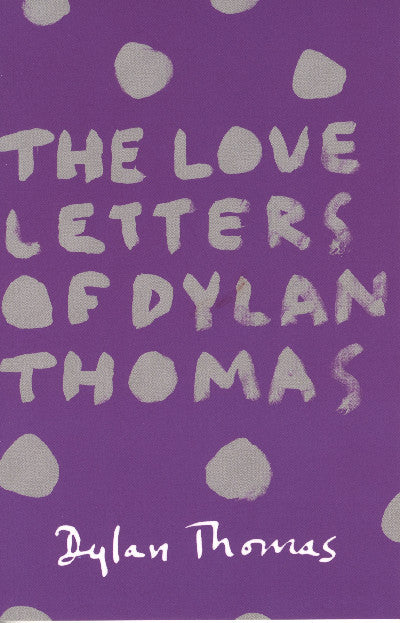 Clawr llyfr / Book cover: Love Letters of Dylan Thomas, The