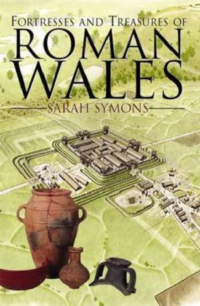 Clawr llyfr / Book cover: Fortresses and Treasures of Roman Wales