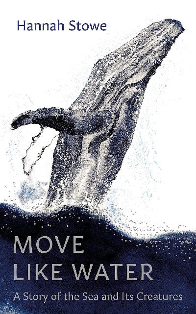 Clawr llyfr / Book cover: Move like Water: A Story of the Sea and Its Creatures