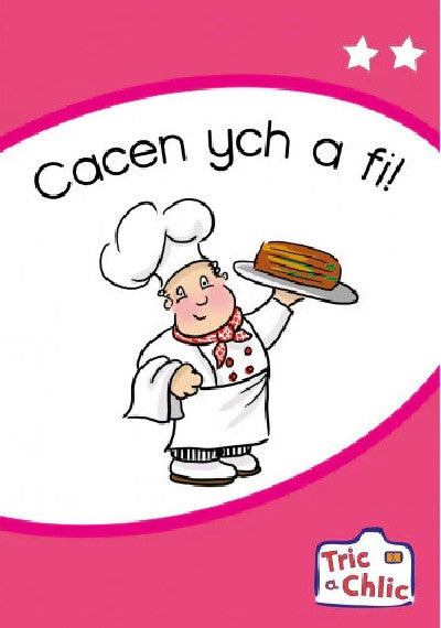 Clawr llyfr / Book cover: Tric a Chlic: Cam 1 - 6 x Cacen ych a fi