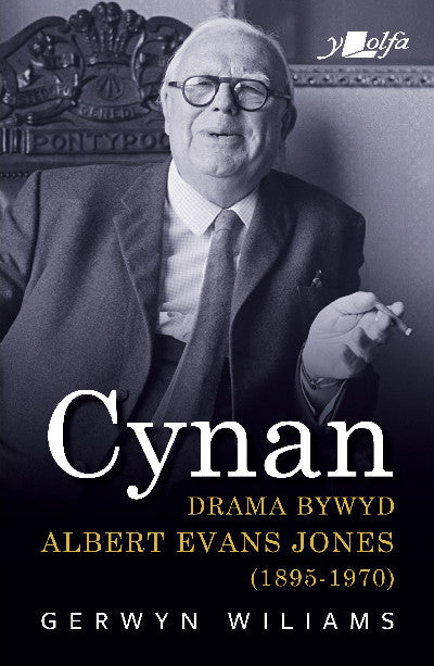 Clawr llyfr / Book cover: Cynan - Drama Bywyd Albert Evans Jones (1895-1970)