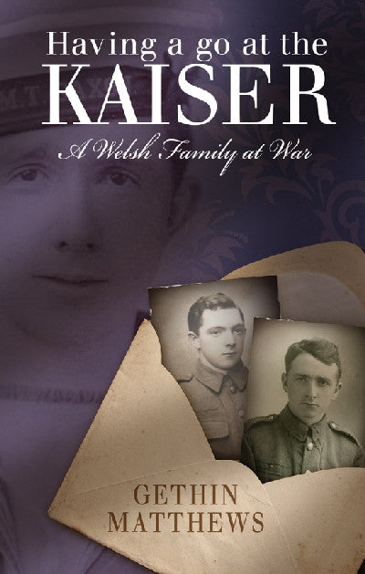 Clawr llyfr / Book cover: Having a Go at the Kaiser - A Welsh Family at War — A Welsh Family at War