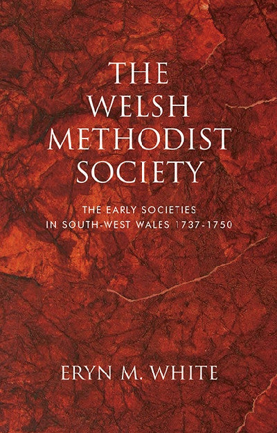Clawr llyfr / Book cover: The Welsh Methodist Society - The Early Societies in South-West Wales 1737-1750 — The Early Societies in South-West Wales 1737-1750