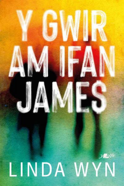 Clawr llyfr / Book cover: Y Gwir am Ifan James