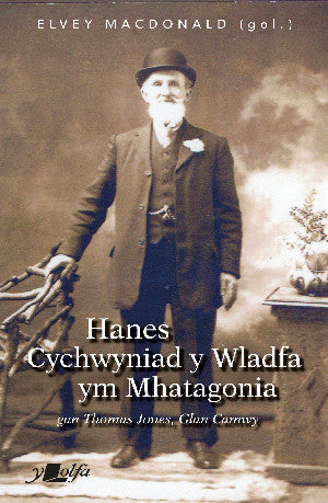 Clawr y llyfr: Hanes Cychwyniad Y Wladfa ym Mhatagonia / Book cover: Hanes Cychwyniad Y Wladfa ym Mhatagonia