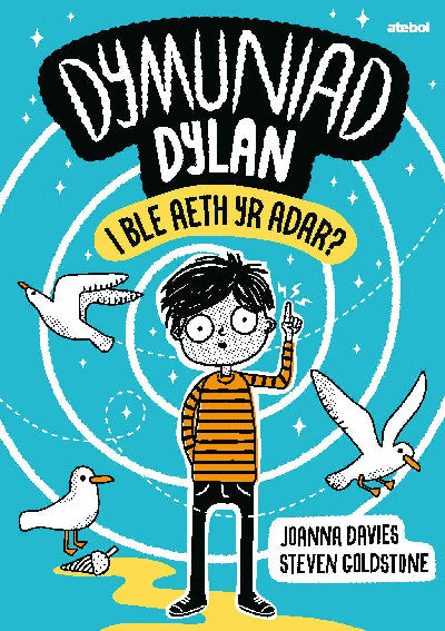Clawr llyfr / Book cover: Dymuniad Dylan: I Ble Aeth Yr Adar?