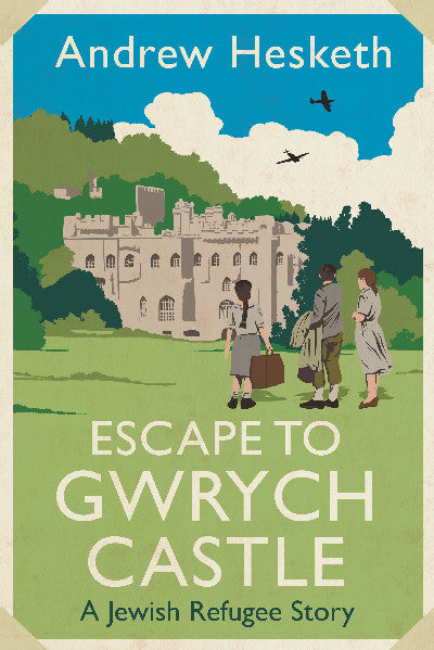 Clawr llyfr / Book cover: Escape to Gwrych Castle - A Jewish Refugee Story — A Jewish Refugee Story