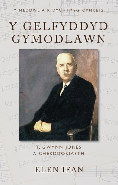 Clawr llyfr / Book cover: Y Gelfyddyd Gymodlawn — T. Gwynn Jones a Cherddoriaeth