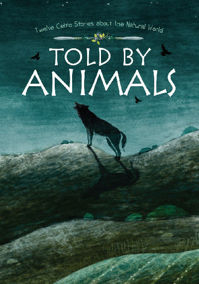 Clawr llyfr / Book cover: Told by Animals — Twelve Celtic Stories about the Natural World