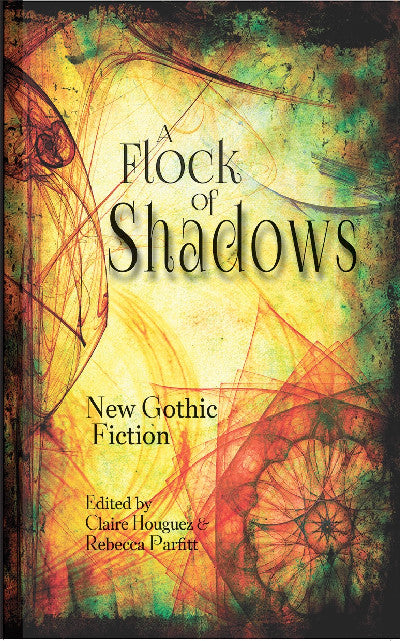 Clawr llyfr / Book cover: Flock of Shadows, A - 13 Stories of the Contemporary Gothic