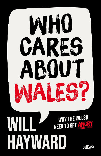 Clawr llyfr / Book cover: Who Cares About Wales? — Why the Welsh need to get angry