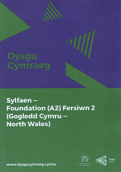 Clawr llyfr / Book cover: Dysgu Cymraeg: Sylfaen/Foundation (A2) - Gogledd Cymru/North Wales - Fersiwn 2