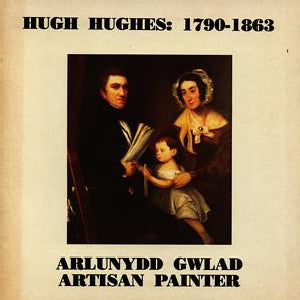 Hugh Hughes, 1790-1863 - Arlunydd Gwlad / Artisan Painter - Siop Y Pentan