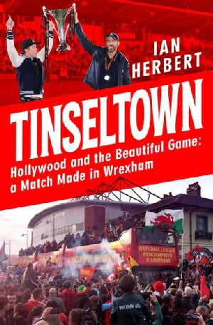 Tinseltown Hollywood and the Beautiful Game : A Match Made in Wrexham - Siop Y Pentan