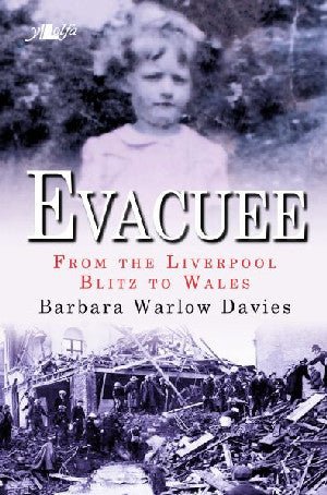 Evacuee - From the Liverpool Blitz to Wales - Siop Y Pentan