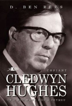 Cofiant Cledwyn Hughes - Un o Wyr Mawr Môn a Chymru - Siop Y Pentan