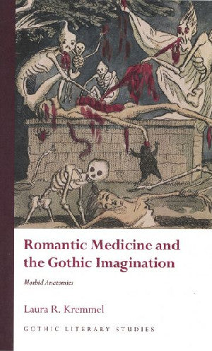 Romantic Medicine and the Gothic Imagination - Siop Y Pentan