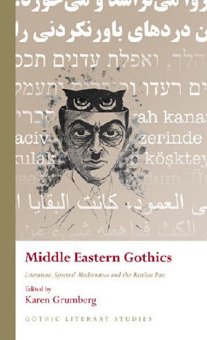 Middle Eastern Gothics Literature, Spectral Modernities  and The - Siop Y Pentan