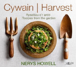 Cywain / Harvest: Ryseitiau o'r Ardd / Recipes from the Garden - Siop Y Pentan