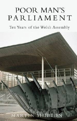 Poor Man's Parliament - Ten Years of the Welsh Assembly - Siop Y Pentan