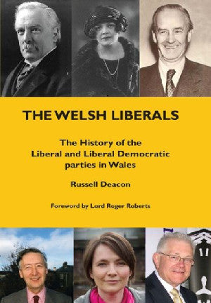 Welsh Liberals, The - The History of the Liberal and Liberal Demo - Siop Y Pentan