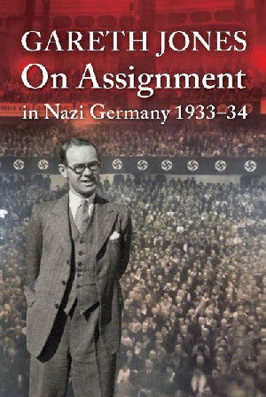 Gareth Jones: On Assignment in Nazi Germany 1933-34 - Siop Y Pentan