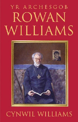 Rowan Williams - Yr Archesgob - Siop Y Pentan
