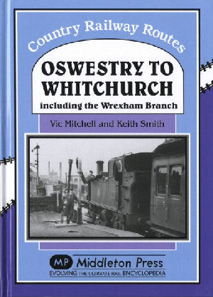 Oswestry to Whitchurch Including the Wrexham Branches - Siop Y Pentan