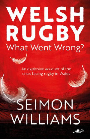 Welsh Rugby: What Went Wrong? - Siop Y Pentan