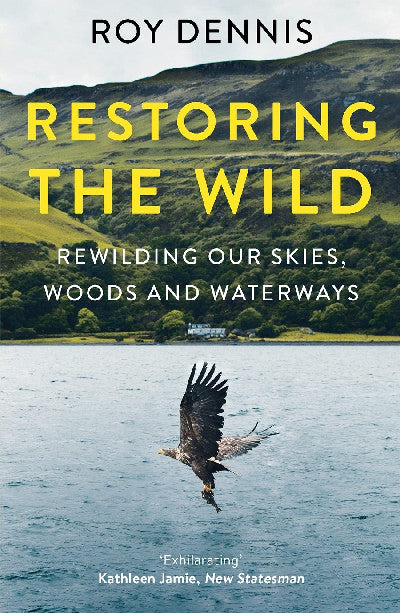 Clawr llyfr / Book cover: Restoring the Wild: Rewilding our Skies, Woods and Waterways — Sixty Years of Rewilding Our Skies, Woods and Waterways