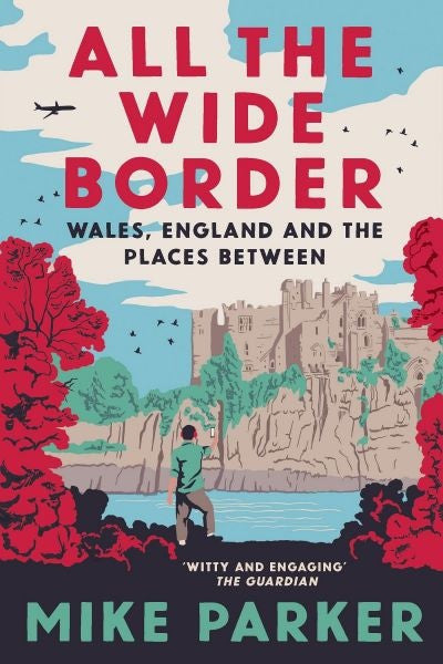 Clawr llyfr / Book cover: All the Wide Border: Wales, England and the Places Between