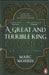 Great and Terrible King, A - Edward I and the Forging of Britain