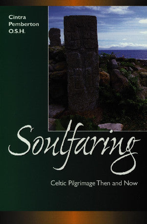 Soulfaring - Celtic Pilgrimage Then and Now