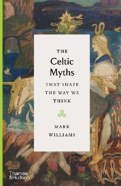 Clawr llyfr / Book cover: The Celtic Myths That Shape The Way We Think