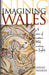Imagining Wales - A View of Modern Welsh Writing in English