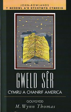 Y Meddwl a'r Dychymyg Cymreig: Gweld Sêr - Cymru a Chanrif America