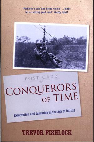 Conquerors of Time - Exploration and Invention in the Age of Dari