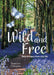 Wild & Free - Easy Escapes from City Life