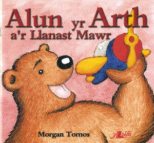 Cyfres Alun yr Arth: Alun yr Arth a'r Llanast Mawr