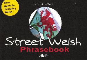 Street Welsh: The Welsh Phrasebook