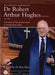 Call and Contribution of Dr Robert Arthur Hughes OBE, Frcs,