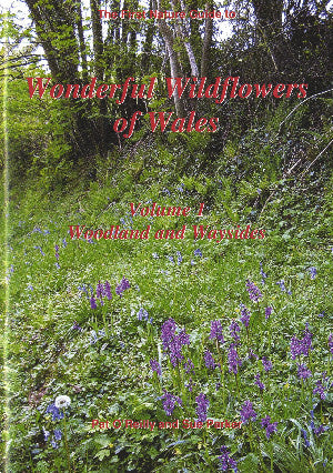 Wonderful Wildflowers of Wales: Vol 1 - Woodland and Waysides