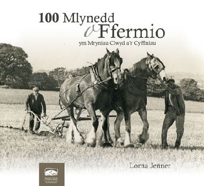 Clawr llyfr / Book cover: 100 Mlynedd o Ffermio ym Mryniau Clwyd a'r Cyffiniau
