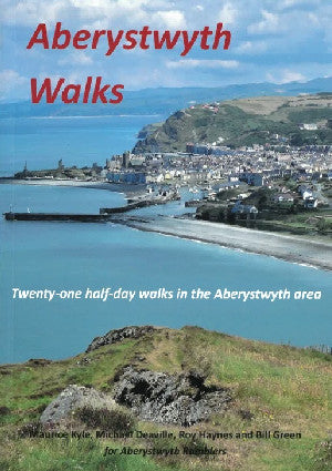 Aberystwyth Walks - Twenty-One Half-Day Walks in the Aberystwyth