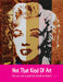 Not That Kind of Art