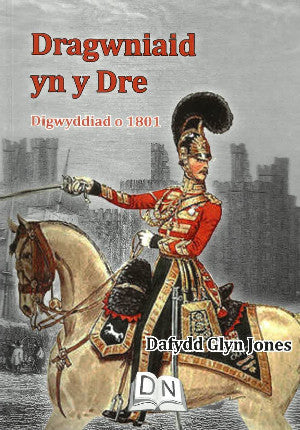 Dragwniaid yn y Dre - Digwyddiad o 1801